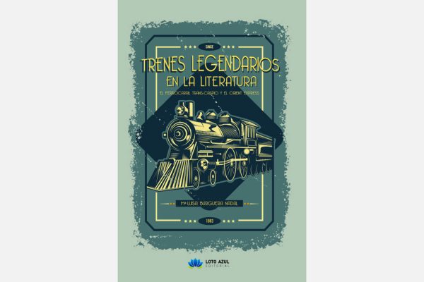 Portada del libro Trenes legendarios en la literatura. El ferrocarril Trans-Caspio y el Orient Express